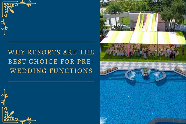 Why Resorts are the Best Choice for Pre-wedding Functions